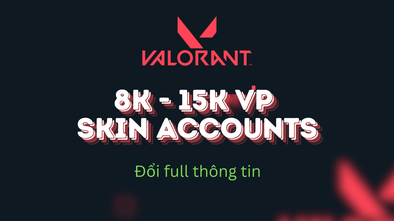 Tài khoản Valorant Random Skins - 8k-15k VP
