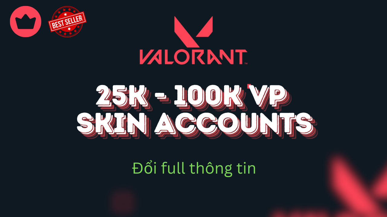 Tài khoản Valorant Random Skins - 25k-100k VP